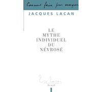 Le Mythe individuel du névrosé Ou poésie et vérité dans la névrose - Jacques Lacan - Seuil - broché - Essai