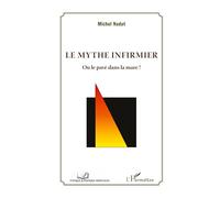 Le mythe infirmier: Ou le pavé dans la mare !