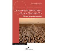 Le mythe irresponsable de la « croissance »: Pour une révolution culturelle