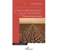 Le mythe irresponsable de la « croissance » Pour une révolution culturelle - Yvon Quiniou - L'harmattan - broché - Essai
