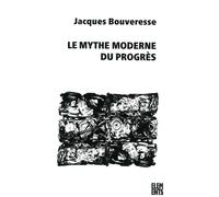 Le Mythe moderne du progrès - Jacques Bouveresse - Agone - broché - Essai