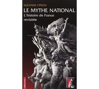 Le mythe national: L'histoire de France revisitée