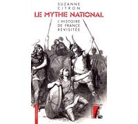Le mythe national: L'histoire de France revisitée