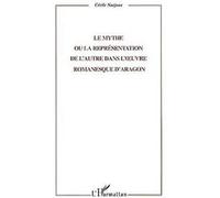 Le mythe ou la representation de l'autre dans l'Œuvre romanesque d'aragon - Cécile Narjoux - L'harmattan - broché - Essai