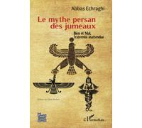 Le mythe persan des jumeaux: Bien et Mal, fraternité inattendue
