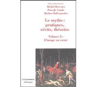 Le mythe : pratiques, récits, théories : Volume 2, L'image au coeur, Rêves, apparitions, contacts