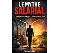 Le Mythe Salarial: Pourquoi on t'a appris à obéir au lieu de vivre