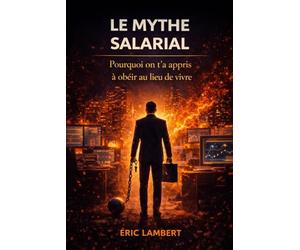 Le Mythe Salarial: Pourquoi on t'a appris à obéir au lieu de vivre