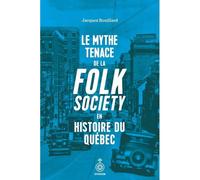 Le mythe tenace de la folk society en histoire du Québec