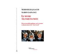 Le mythe transhumaniste Discussion philosophique sur les tenants et aboutissants de la “crise Covid” - Mehdi Belhaj Kacem - Tinbad - broché - Essai