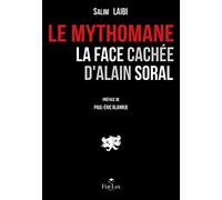 Le mythomane : La face cachée d'Alain Soral