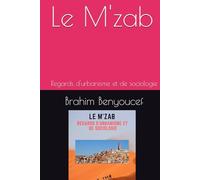 Le M'zab: Regards d'urbanisme et de sociologie