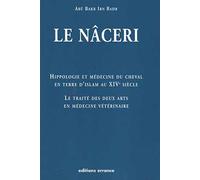 Le Nâceri - Cheval en terre d'Islam au XIVe siècle Le Traité des deux arts en médecine vétérinaire - Abou Bakr Ibn Badr - Errance - broché - Etude
