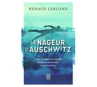 Le nageur d'Auschwitz Prix Sport Scriptum 2022, Prix Antoine Blondin 2023, Prix Entre Lignes 2024 - Renaud Leblond - J'ai Lu - Poche - Roman