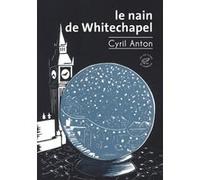 Le Nain de Whitechapel Cyril Anton (Auteur)
