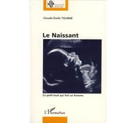 Le Naissant : Ce petit tout qui fait un homme