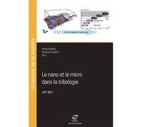 Le nano et le micro dans la tribologie Hervé Pelletier (Auteur), Christian Gauthier (Auteur)