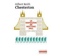 Gilbert Keith Chesterton – Le Napoléon de Notting Hill – Traduction Jean Florence – Gallimard