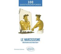 Le Narcissisme - Créateur Ou Destructeur ?