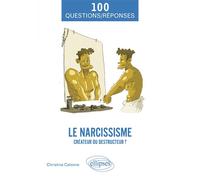 Le narcissisme Créateur ou destructeur ? - Christine Calonne - Ellipses - broché - Essai