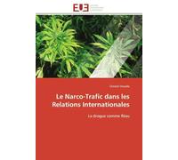 Le Narco-Trafic dans les Relations Internationales: La drogue comme fléau