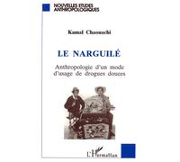 Le narguile Anthropologie d'un mode d'usage de drogues douces - Kamal Chaouachi - L'harmattan - broché - Livre