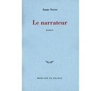 Le narrateur Anne Serre (Auteur)