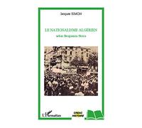 Jacques Simon – Le nationalisme algérien selon Benjamin Stora – Essai – Broché