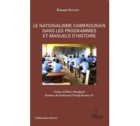 Le nationalisme camerounais dans les programmes et manuels d'histoire - Etienne Segnou - L'harmattan - broché - Etude
