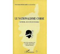 Le nationalisme corse - Genèse, succès et échec - Emmanuel Bernabéu-Casanova - L'harmattan - Livre
