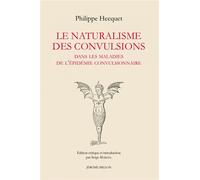 Le naturalisme des convulsions - Dans les maladies de l’épid - Philippe Hecquet - Millon Jerome Eds - broché - Guide