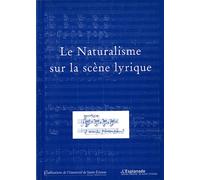 Le naturalisme sur la scène lirique - Jean-Christophe Branger - Publ.de St-Etienne - broché - Etude