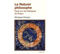 Le Naturel Philosophe - Essai Sur Les Dialogues De Platon