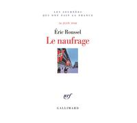 Le naufrage (16 juin 1940) - Eric Roussel - Gallimard - broché - Etude