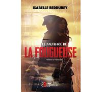 Le Naufrage de la Fougueuse - Isabelle Berrubey - Du Tullinois - broché - Essai