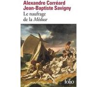Le naufrage de la Méduse Alexandre Corréard (Auteur), Jean-Baptiste Henri Savigny (Auteur), Alain Jaubert (Edité par)
