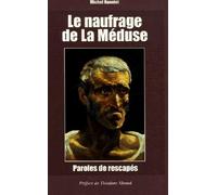 Le Naufrage De La Méduse - Paroles De Rescapés