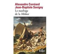 Le naufrage de la Méduse Alexandre Corréard (Auteur), Jean-Baptiste Henri Savigny (Auteur), Alain Jaubert (Edité par)