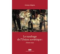 Le naufrage de l'Union soviétique: Choses vues