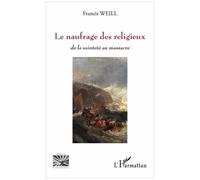 Le Naufrage Des Religieux - De La Sainteté Au Massacre