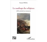 Le naufrage des religieux De la sainteté au massacre - Francis Weill - L'harmattan - broché - Essai