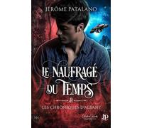 Le naufragé du temps et les chroniques d'Albany - Jérôme Patalano - Juno Publishing - ebook (ePub) - Livre