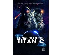 Le Naufrage du Titan C - Philippe Aurèle Leroux - Marathon Eds - broché - Roman