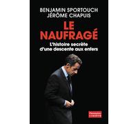 Benjamin Sportouch – Le naufragé : L'histoire secrète d'une descente aux enfers – Broché