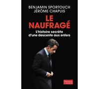 Le Naufragé L'histoire secrète d'une descente aux enfers - Benjamin Sportouch - Flammarion - broché - Essai