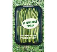 Le Naufrage paysan Ou comment voir l'avenir en vert - Jacques Maret - Dilecta Eds - broché - Essai