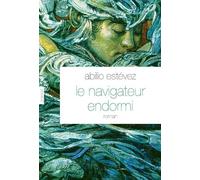 Le navigateur endormi - Abilio Estevez - Grasset - broché - Roman
