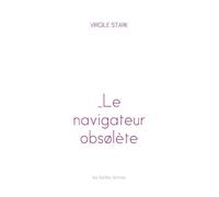 Le Navigateur obsolète - Virgile Stark - Belles Lettres - broché - Essai