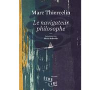 Le navigateur philosophe - Marc Thiercelin - Etre Et Lire - broché - Récit