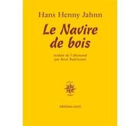 Le navire de bois Hans Henny Jahnn (Auteur), René Radrizzani (Traduction)